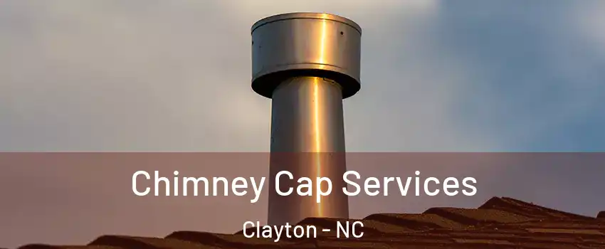 Chimney Cap Services Clayton - NC
