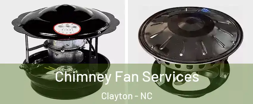  Chimney Fan Services Clayton - NC
