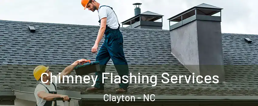  Chimney Flashing Services Clayton - NC