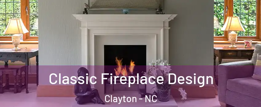  Classic Fireplace Design Clayton - NC