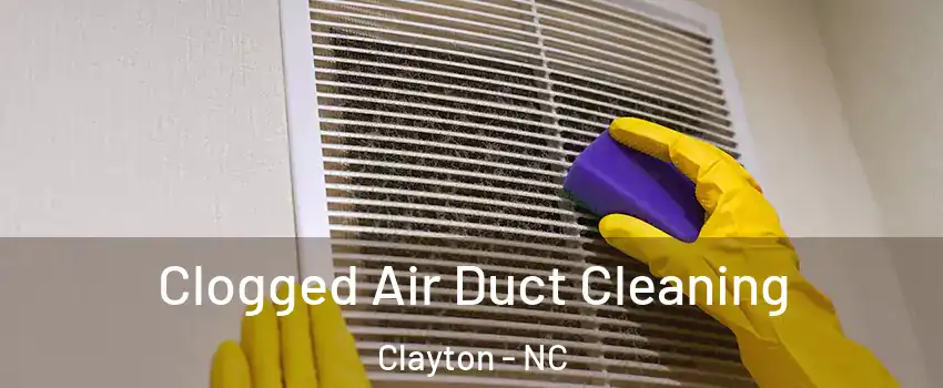 Clogged Air Duct Cleaning Clayton - NC