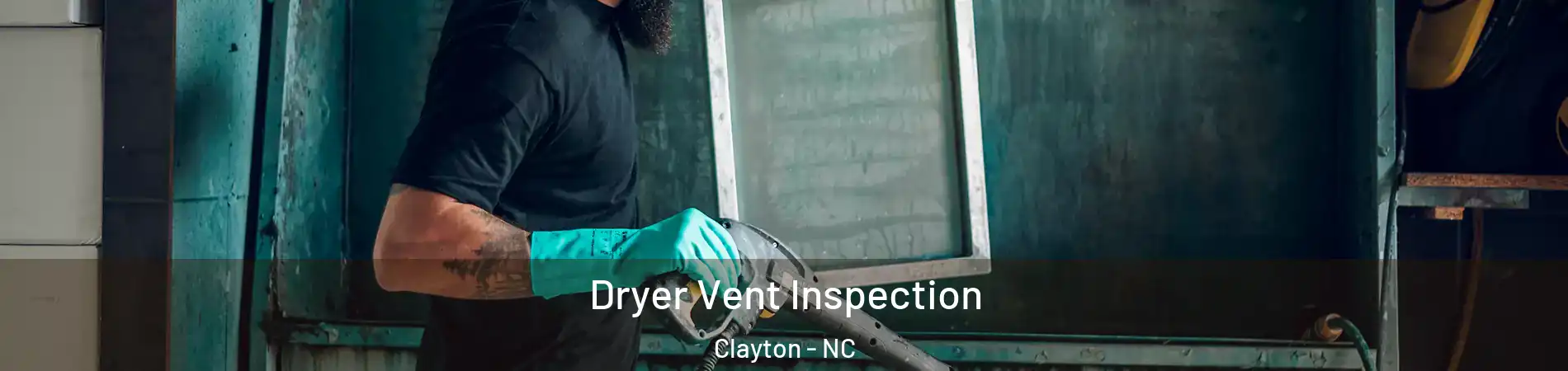  Dryer Vent Inspection Clayton - NC