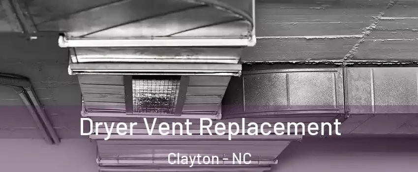  Dryer Vent Replacement Clayton - NC