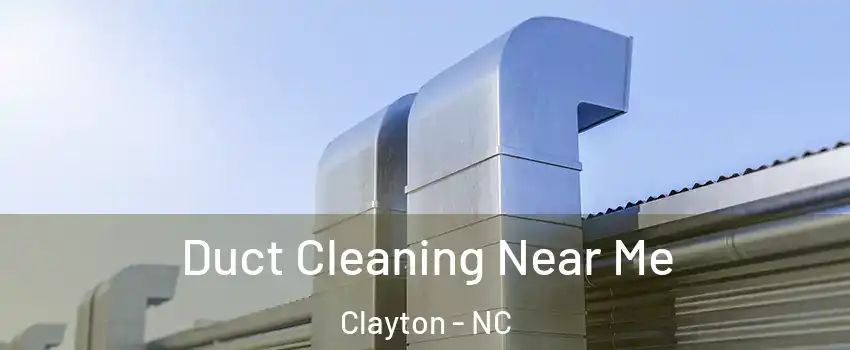  Duct Cleaning Near Me Clayton - NC