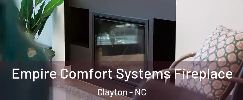  Empire Comfort Systems Fireplace Clayton - NC