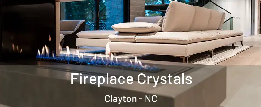  Fireplace Crystals Clayton - NC