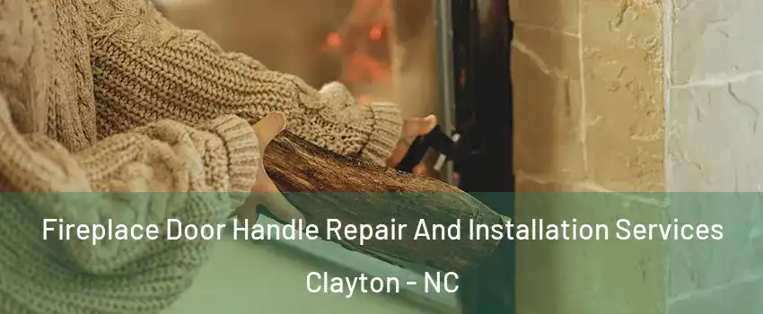  Fireplace Door Handle Repair And Installation Services Clayton - NC