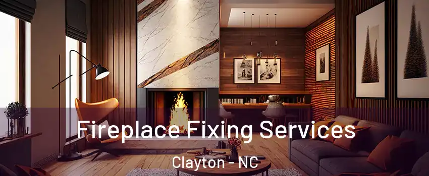  Fireplace Fixing Services Clayton - NC