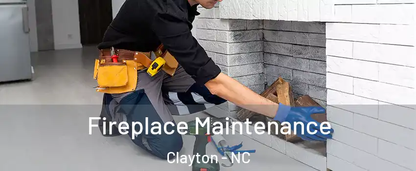  Fireplace Maintenance Clayton - NC