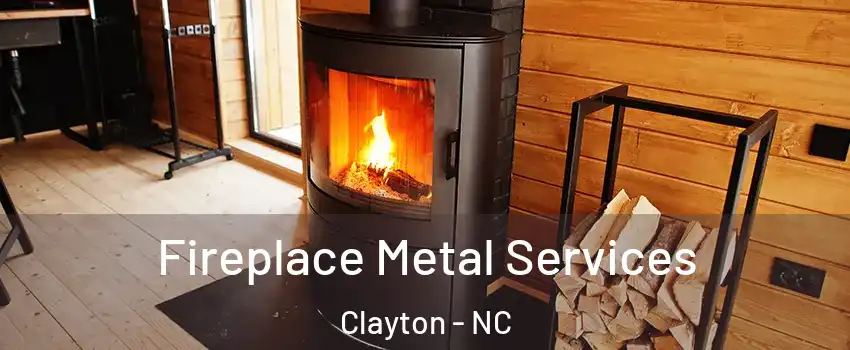  Fireplace Metal Services Clayton - NC