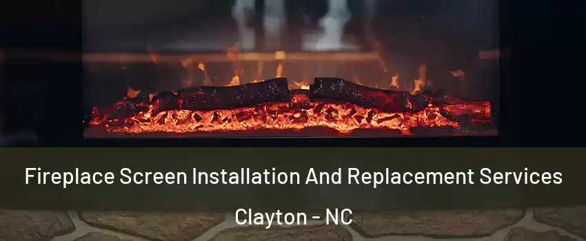  Fireplace Screen Installation And Replacement Services Clayton - NC