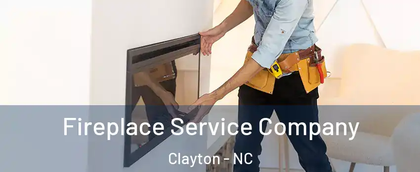 Fireplace Service Company Clayton - NC