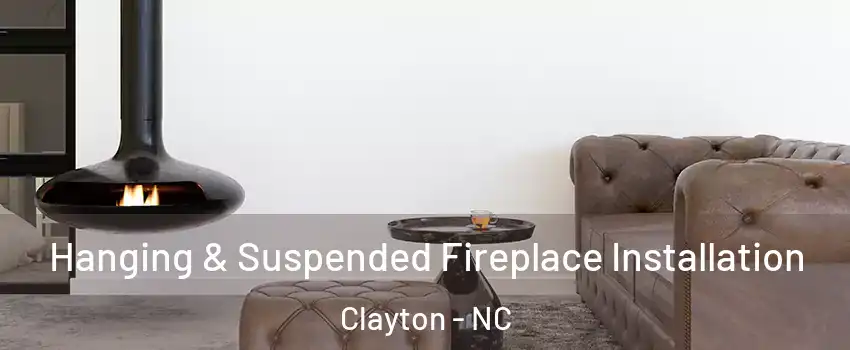  Hanging & Suspended Fireplace Installation Clayton - NC