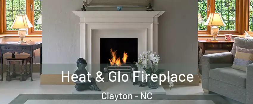  Heat & Glo Fireplace Clayton - NC