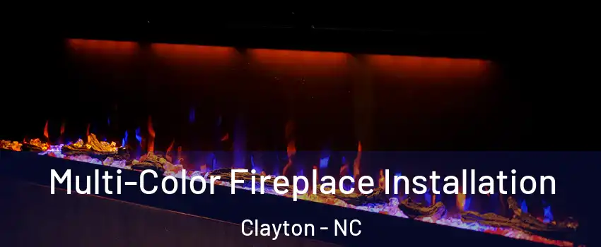  Multi-Color Fireplace Installation Clayton - NC