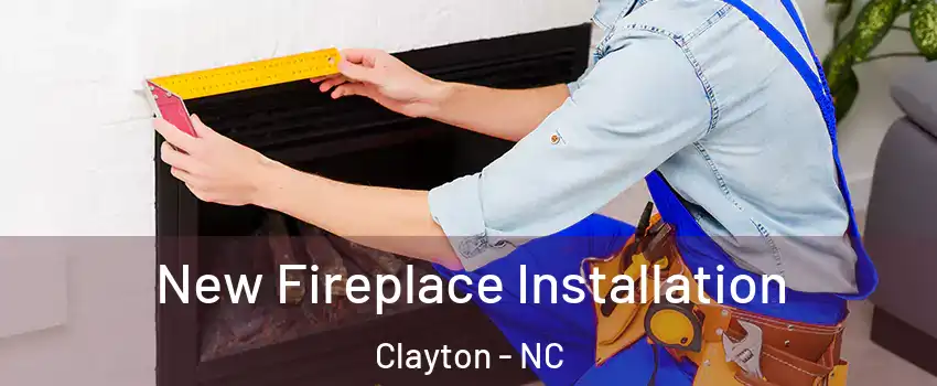  New Fireplace Installation Clayton - NC
