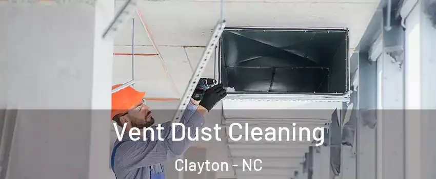  Vent Dust Cleaning Clayton - NC