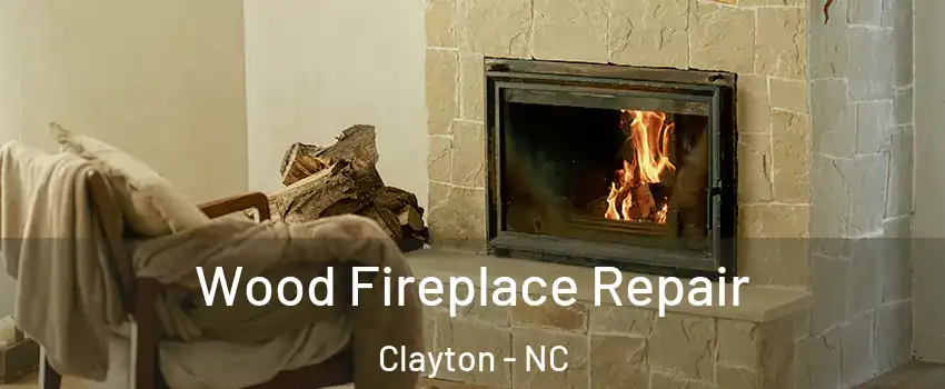  Wood Fireplace Repair Clayton - NC